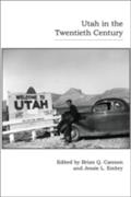 Utah In The Twentieth Century - Brian Q. Cannon