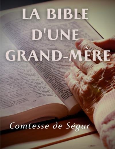 La Bible d’une grand mère (Ancien et Nouveau Testament)
