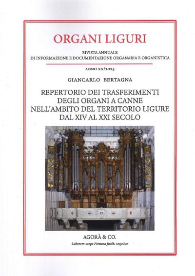 Organi liguri. Rivista annuale di informazione e documentazione originaria e organistica. Repertorio dei trasferimenti degli organi a canne nell’ambito del territorio ligure dal XIV al XXI secolo
