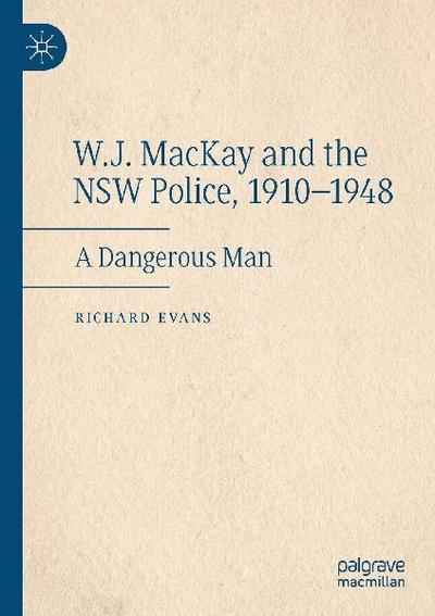 W.J. MacKay and the NSW Police, 1910-1948