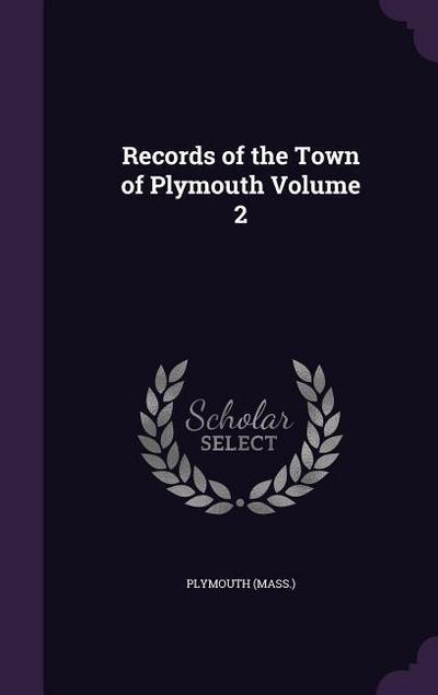 Records of the Town of Plymouth Volume 2