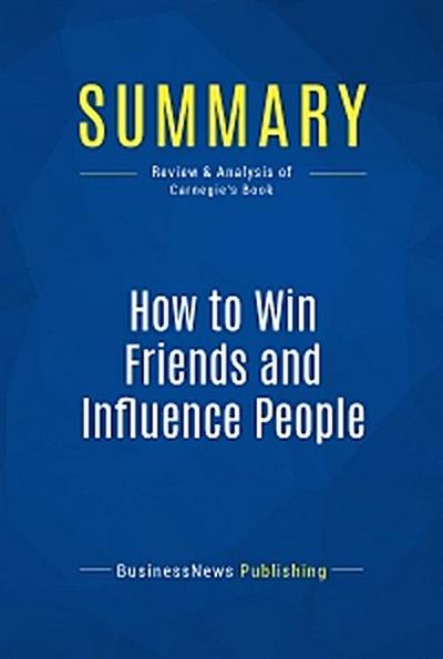 Summary: How to Win Friends and Influence People