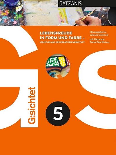 G:sichtet 5 - Lebensfreude in Form und Farbe