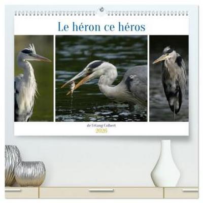 Le héron ce héros de l’étang Colbert  (Calendrier mural 2026 DIN A2 vertical) calendrier de bureau