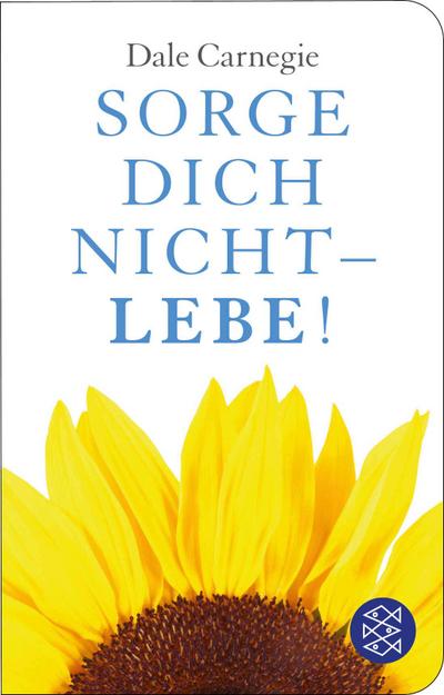 Sorge dich nicht - lebe!