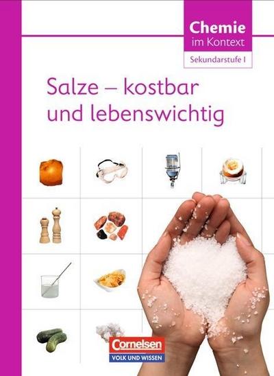 Chemie im Kontext - Sekundarstufe I, Östliche Bundesländer und Berlin Salze - kostbar und lebenswichtig