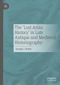 The ’Lost Arian History’ in Late Antique and Medieval Historiography