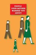 People Your Mother Warned You About