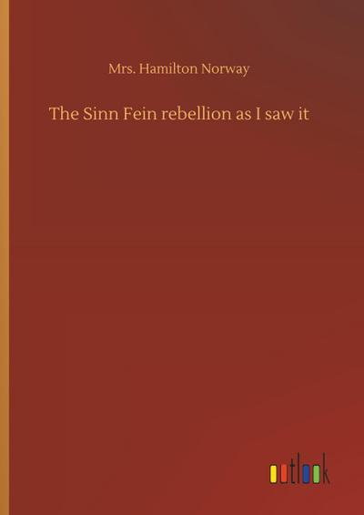 The Sinn Fein rebellion as I saw it
