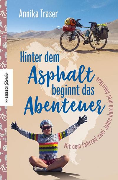 Hinter dem Asphalt beginnt das Abenteuer; Mit dem Fahrrad zwei Jahre durch drei Amerikas; Deutsch; 90 farbige Abbildungen und 1 Karte/Tabelle