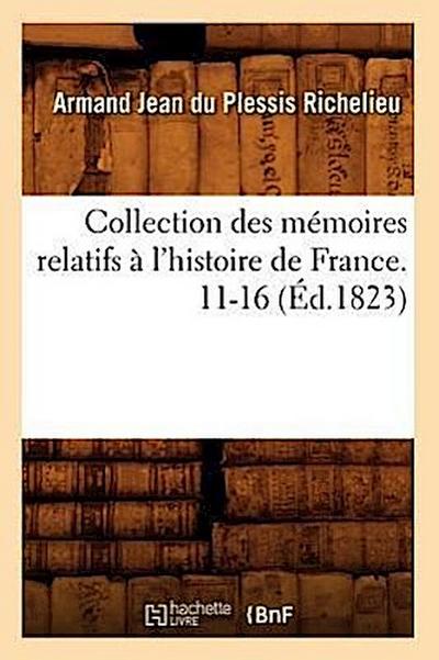 Collection Des Mémoires Relatifs À l’Histoire de France. 11-16 (Éd.1823)