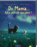 Du, Mama ... Wie weit ist die Welt?