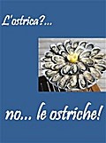 L’ostrica?... no... le ostriche!