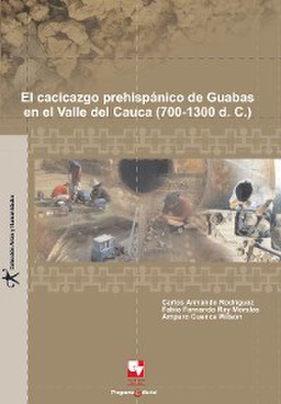 El cacicazgo prehispánico de Guabas, en el Valle del Cauca (700 - 1300 D.C.)