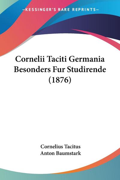 Cornelii Taciti Germania Besonders Fur Studirende (1876)