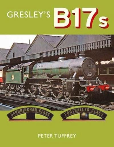 Gresley’s B17s