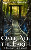 Over All the Earth (The Tales of the Chants)