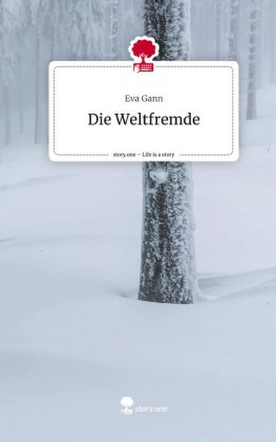 Die Weltfremde. Life is a Story - story.one
