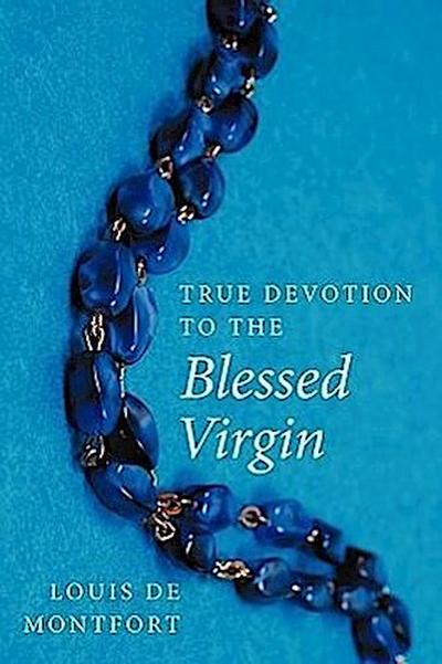 True Devotion to the Blessed Virgin
