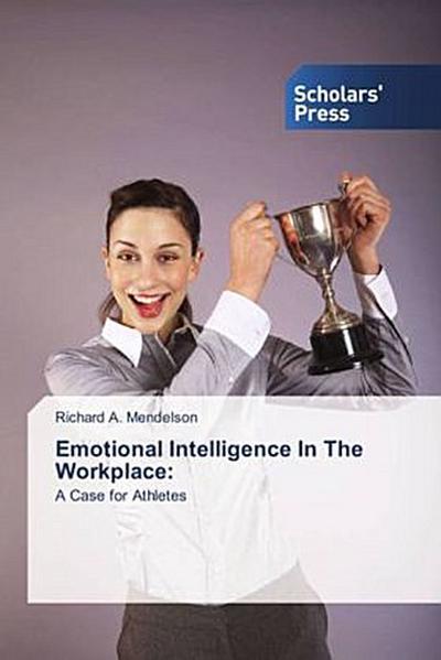 Emotional Intelligence In The Workplace: