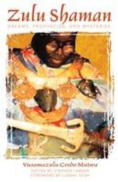 Zulu Shaman: Dreams, Prophecies, and Mysteries