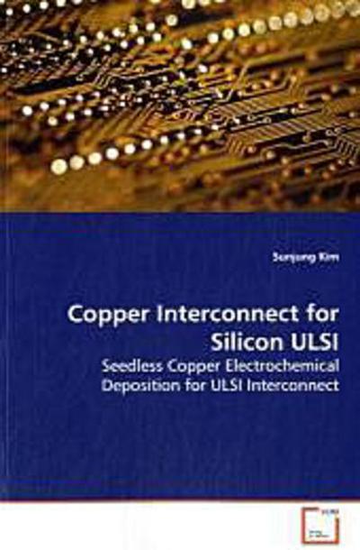 Copper Interconnect for Silicon ULSI