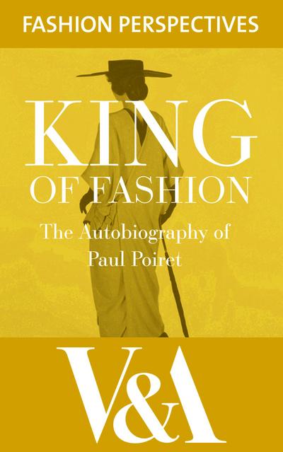 King of Fashion: The Autobiography of Paul Poiret