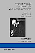 Wer ist weise? der gute Lehr von jedem annimmt