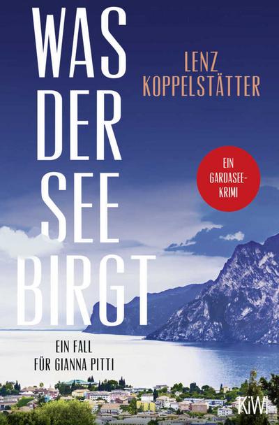 Was der See birgt: Ein Fall für Gianna Pitti | Cosy Mystery mit Italien-Flair (Ermittlungen am Gardasee, Band 1)