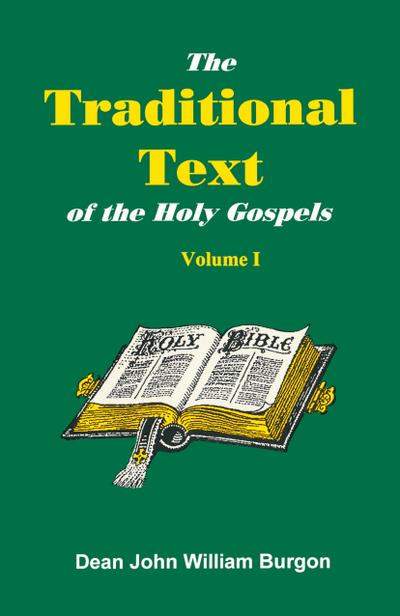 The Traditional Text of the Holy Gospels, Volume I