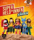 Superhelden und -heldinnen häkeln