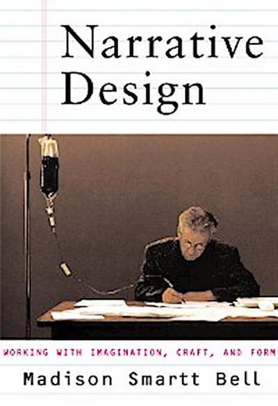 Narrative Design: Working with Imagination, Craft, and Form