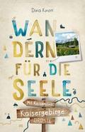 Wandern für die Seele - Kaisergebirge. Mit Kaiserwinkl