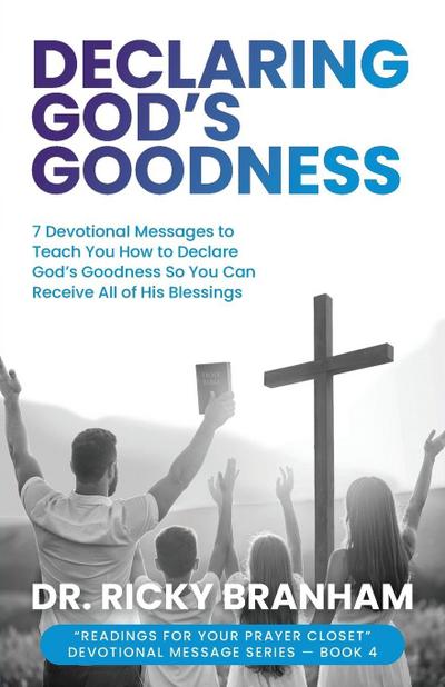 Declaring God’s Goodness