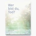Wer bist du, Tod?