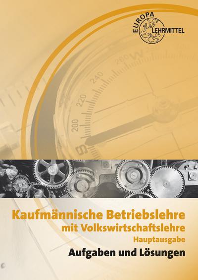 Aufgaben und Lösungen zur Kaufmännischen Betriebslehre Hauptausgabe