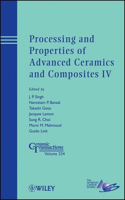 Processing and Properties of Advanced Ceramics and Composites IV