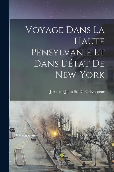 Voyage Dans La Haute Pensylvanie Et Dans L’état De New-York