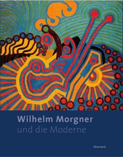 Wilhelm Morgner und die Moderne