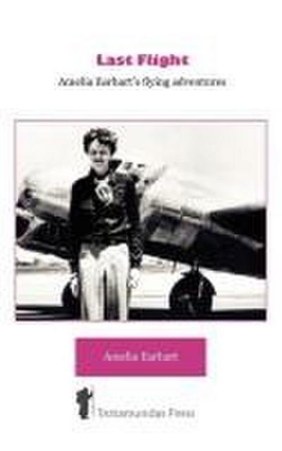 Last Flight - Amelia Earhart’s Flying adventures
