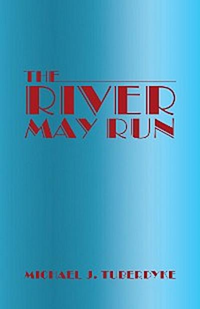 The River May Run