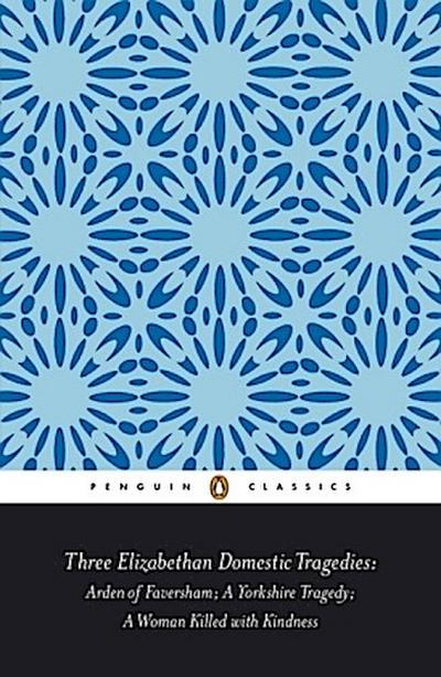 Three Elizabethan Domestic Tragedies