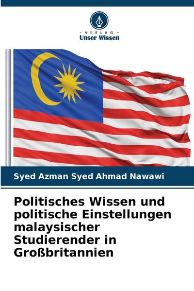 Politisches Wissen und politische Einstellungen malaysischer Studierender in Großbritannien