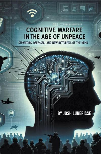 Luberisse, J: Cognitive Warfare in the Age of Unpeace