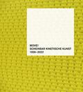 MOVE! Scheinbar kinetische Kunst 1926-2022