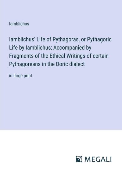 Iamblichus’ Life of Pythagoras, or Pythagoric Life by Iamblichus; Accompanied by Fragments of the Ethical Writings of certain Pythagoreans in the Doric dialect