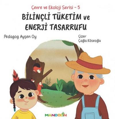 Cevre ve Ekoloji Serisi 5 - Bilincli Tüketim ve Enerji Tasarrufu