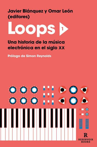 Loops 1 : una historia de la música electrónica en el siglo XX