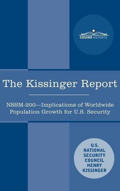 The Kissinger Report: NSSM-200 Implications of Worldwide Population Growth for U.S. Security Interests
