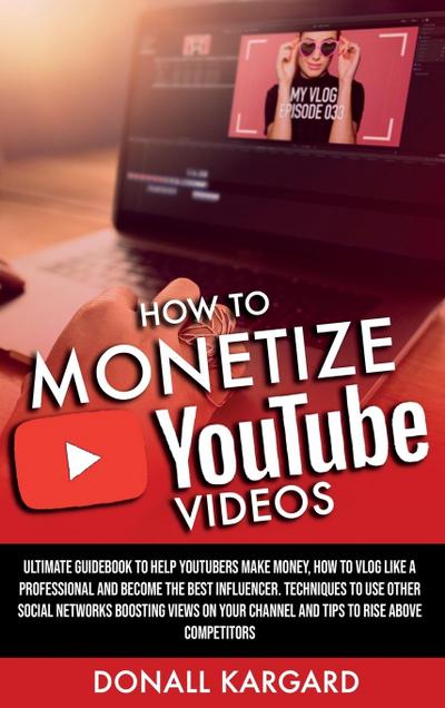 HOW TO MONETIZE YOUTUBE VIDEOS